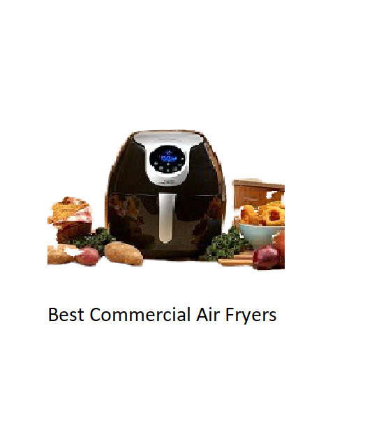 The Best Commercial Air Fryers Of 2022 Reviews